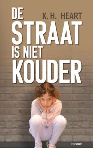 Title: De straat is niet kouder, Author: K. H. Heart