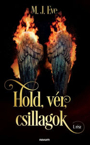 Title: Hold, vér, csillagok: 1. rész, Author: M J Eve