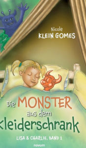 Title: Die Monster aus dem Kleiderschrank: Lisa & Charlie, Band 1, Author: Nicole Klein Gomes