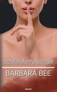 Title: Szivárványvasúton, Author: Barbara Bee