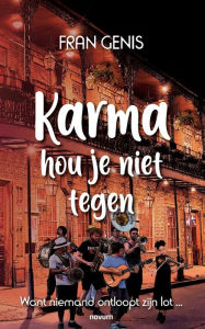 Title: Karma hou je niet tegen: Want niemand ontloopt zijn lot..., Author: Fran Genis