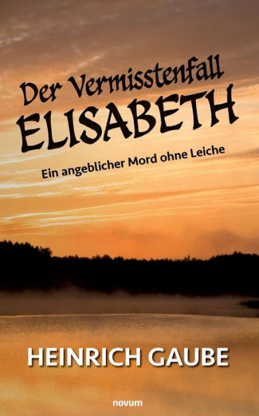 Der Vermisstenfall Elisabeth: Ein angeblicher Mord ohne Leiche