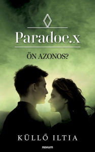 Title: Paradoc.x: ï¿½n azonos?, Author: Kïllő Iltia