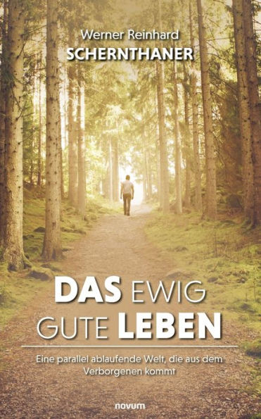 Das ewig gute Leben: Eine parallel ablaufende Welt, die aus dem Verborgenen kommt