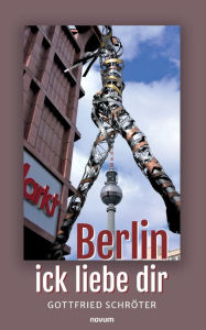 Title: Berlin - ick liebe dir, Author: Gottfried Schrïter