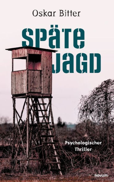 Spï¿½te Jagd: Psychologischer Thriller