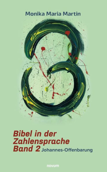 Bibel der Zahlensprache - Band 2: Johannes-Offenbarung