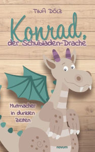 Title: Konrad, der Schubladen-Drache: Mutmacher in dunklen Zeiten, Author: Tina Dïlz