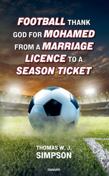 Football thank god for Mohamed from a marriage licence to season ticket