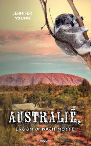 Title: Australiï¿½, droom of nachtmerrie, Author: Jennifer Young