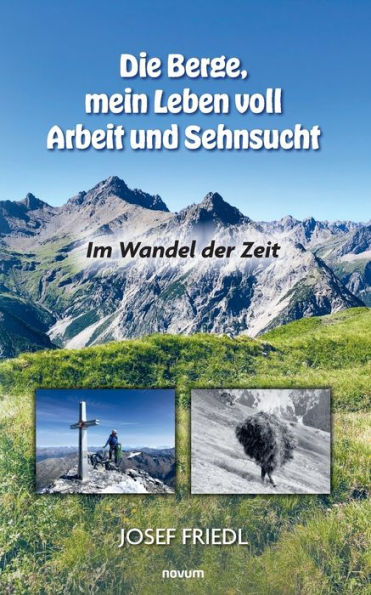 Die Berge, mein Leben voll Arbeit und Sehnsucht: Im Wandel der Zeit