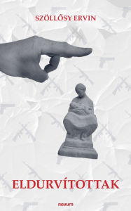 Title: Eldurvï¿½tottak, Author: Szïllősy Ervin