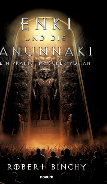 Enki und die Anunnaki: Ein prï¿½historischer Roman