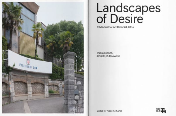 Landscapes of Desire: 4th Industrial Art Biennial Istria