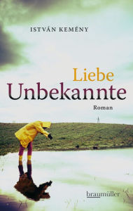 Title: Liebe Unbekannte, Author: István Kemény