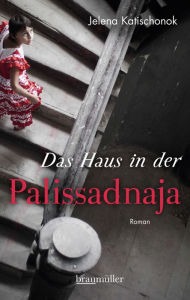 Title: Das Haus in der Palissadnaja, Author: Jelena Katischonok