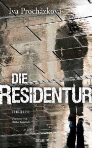 Title: Die Residentur, Author: Iva Procházková