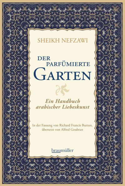 Der parfümierte Garten: Ein Handbuch arabischer Liebeskunst