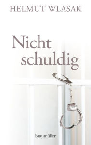 Title: Nicht schuldig, Author: Helmut Wlasak