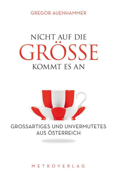 Nicht auf die Größe kommt es an: Großartiges und Unvermutetes aus Österreich