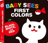 Alternative view 1 of Baby Sees First Colors: Black, White & Red: A totally mesmerizing high-contrast book for babies