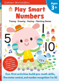 Title: Play Smart Numbers Age 3+: Preschool Activity Workbook with Stickers for Toddlers Ages 3, 4, 5: Learn Pre-math Skills: Numbers, Counting, Tracing, Coloring, Shapes, and More (Full Color Pages), Author: Gakken early childhood experts