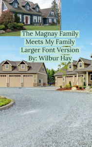 Title: The Magnay Family Meets My Family 6: Version With Larger Font, Author: Wilbur Hay