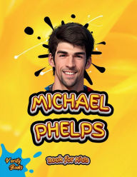 Title: Michael Phelps Book for Kids: The biography of the greatest swimmer for young swimmers, colored Pages., Author: Verity Books