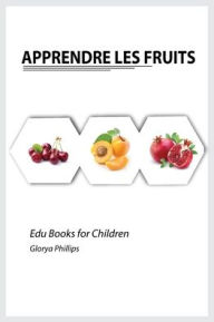 Title: Apprendre les Fruits, Author: Glorya Phillips