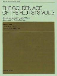 Title: The Golden Age of the Flutists, Vol. 3: Flute and Piano, Author: Hal Leonard Corp.