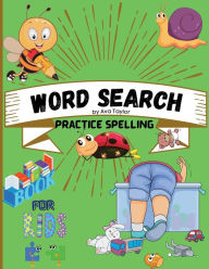 Title: Word search practice spelling book for kids: Word search practice spelling book for kids Ages 5-10: Activity Book for Children, Word Search for Kids, Practice Spelli, Author: Ava Taylor