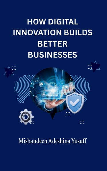 How Digital Innovation Builds Better Businesses