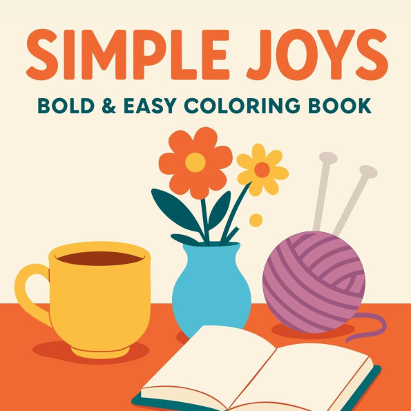 Simple Joys - Bold and Easy Coloring Book