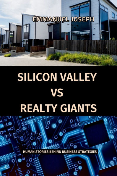 Silicon Valley vs. Realty Giants: Human Stories Behind Business Strategies