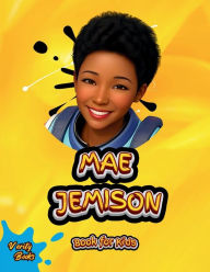 Title: Mae Jemison Book for Kids: The biography of the first Black American woman Astronaut for kids, colored pages., Author: Verity Books