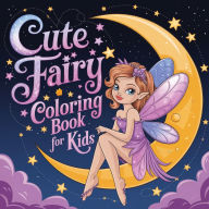Title: Cute Fairy Coloring Book for Kids: Coloring Book for Girls ( Large Print ), Author: Laura Bidden