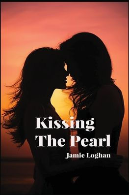 Kissing The Pearl: A Steamy Lesbian Romance For Queer Women - Enemies To Lovers A Slow Burn Sapphic Emotional Rollercoaster