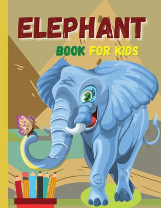 ELEPHANT book for kids: Lovely elephants waiting for you to discover