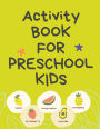 Activity Book for Preschool Kids.Contains the Alphabet, Tracing Letters, Coloring Pages, Prepositions, Crosswords, Maze and Many More.