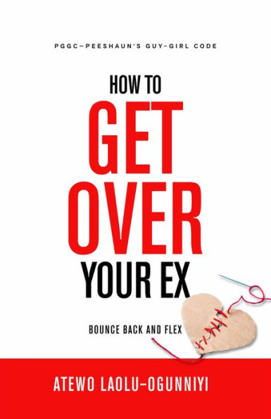 How To Get Over Your Ex: Bounce Back and Flex