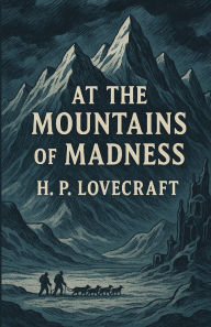 Title: At The Mountains Of Madness(Illustrated), Author: H. P. Lovecraft