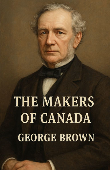 The Makers Of Canada (Illustrated)