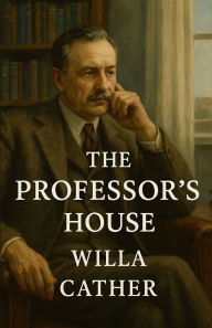 Title: The Professor's House (Illustrated), Author: Willa Cather