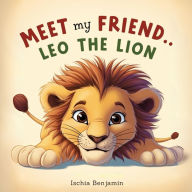 Title: Meet My Friend... Leo the Lion, Author: Ischia Benjamin