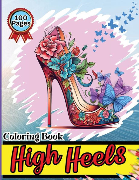 High Heels Coloring Book: Easy-to-Color Designs for Stress Relief and Relaxation - Shoes Coloring Book for Girls with Chic Fashion Patterns