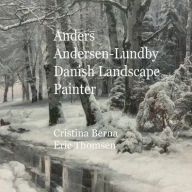 Title: Anders Andersen-Lundby Danish Landscape Painter, Author: Cristina Berna