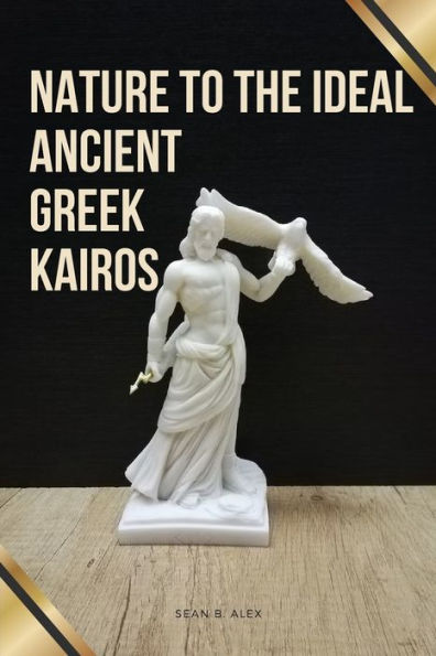 Nature to the Ideal: Ancient Greek Kairos