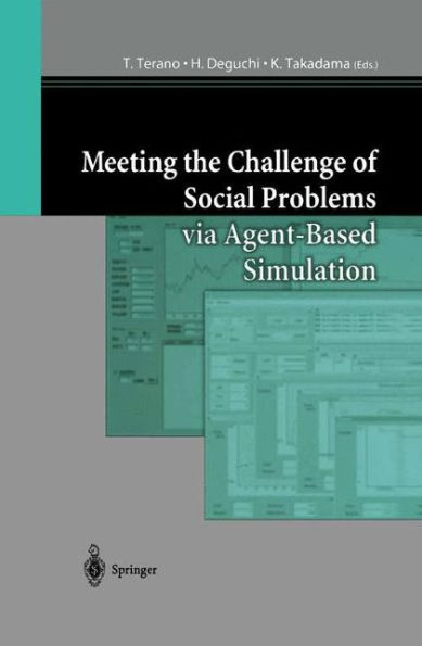 Meeting the Challenge of Social Problems via Agent-Based Simulation: Post-Proceedings of the Second International Workshop on Agent-Based Approaches in Economic and Social Complex Systems / Edition 1