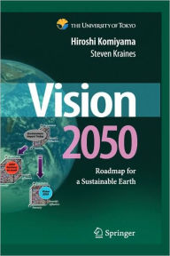 Title: Vision 2050: Roadmap for a Sustainable Earth / Edition 1, Author: Hiroshi Komiyama