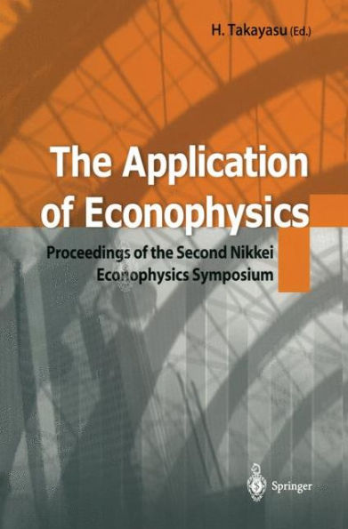 The Application of Econophysics: Proceedings of the Second Nikkei Econophysics Symposium / Edition 1